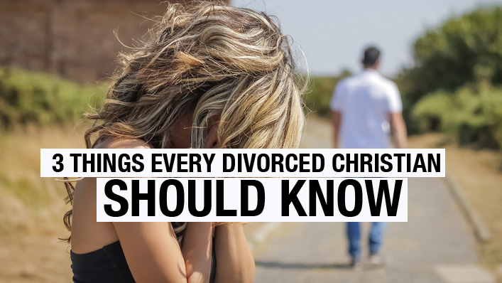 3 Incredible Truths Every Divorced Christian Needs To Know 